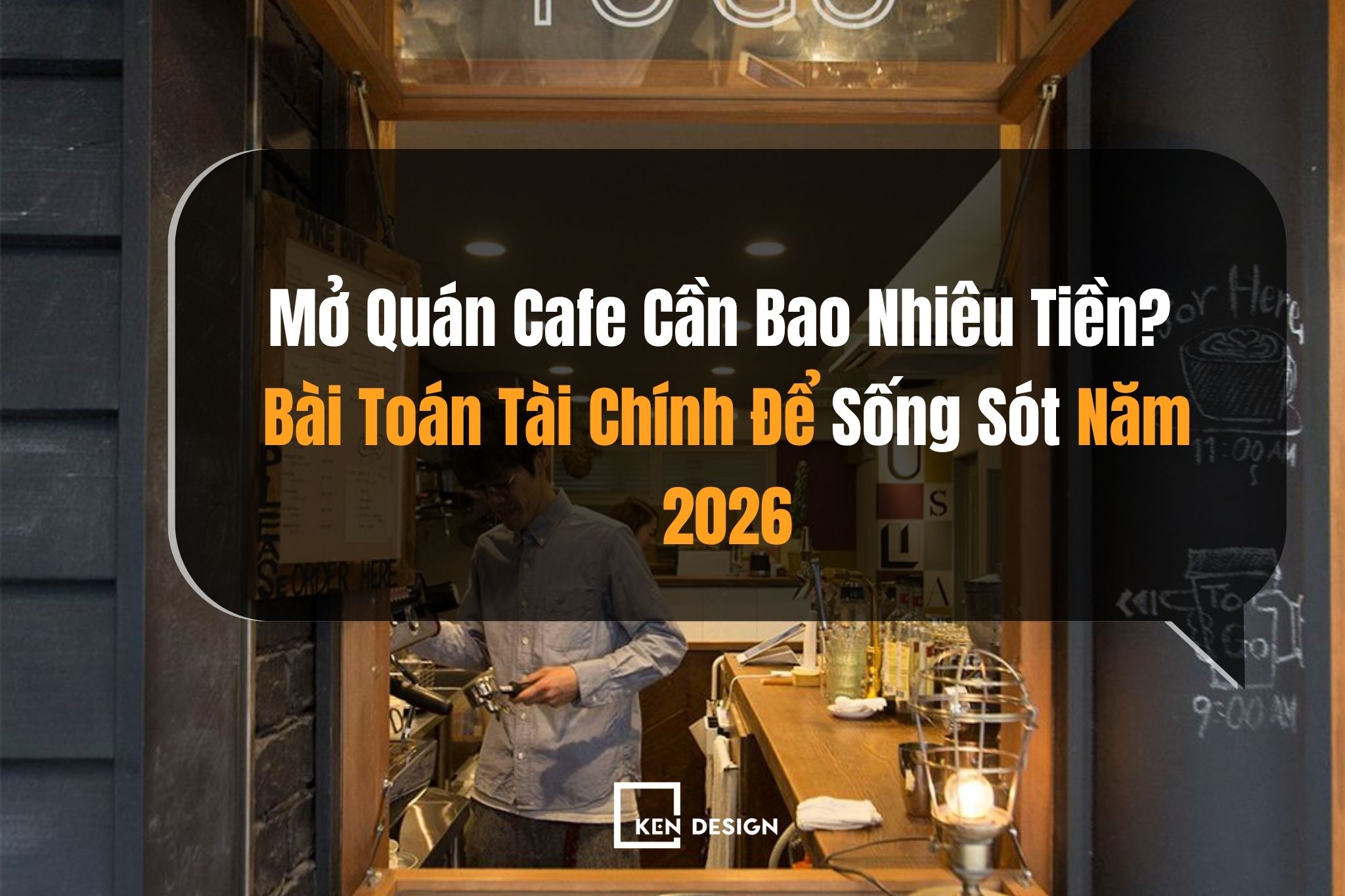 Mở Quán Cafe Cần Bao Nhiêu Tiền? Bài Toán Tài Chính Để Sống Sót Năm 2026